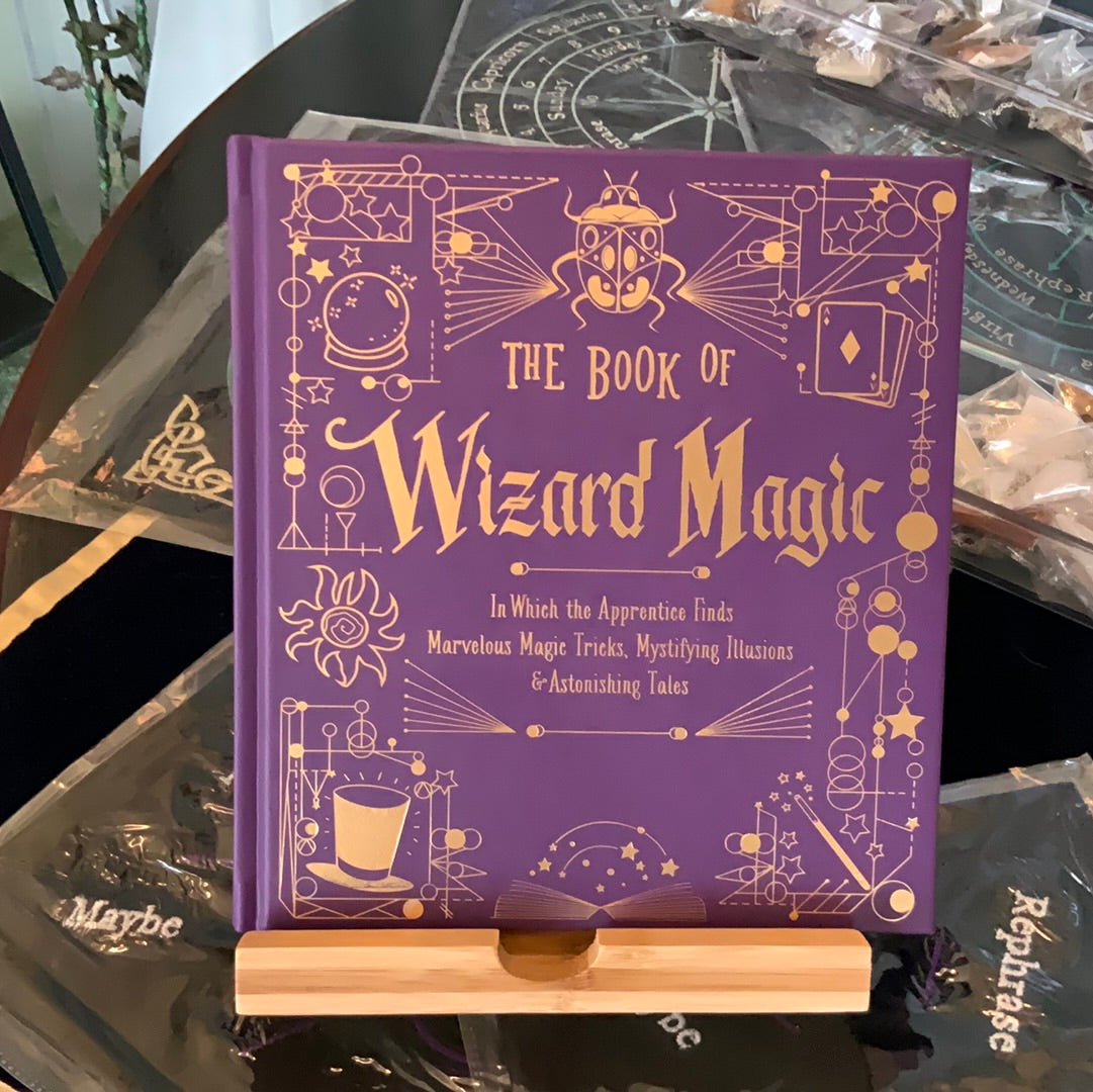 Book of Wizard Magic, The: In Which the Apprentice Finds Marvelous Magic Tricks, Mystifying Illusions & Astonishing Tales